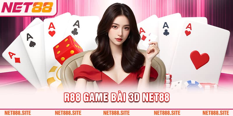 Khám phá thế giới giải trí mới lạ cùng R88 game bài 3D Net88!