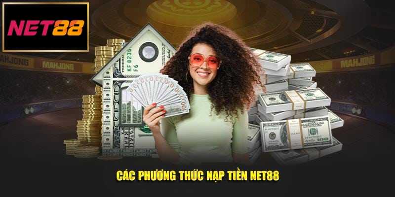 Các phương thức nạp tiền Net88 