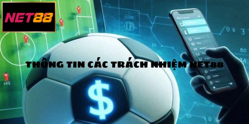 Các trách nhiệm Net88 cần ghi nhớ