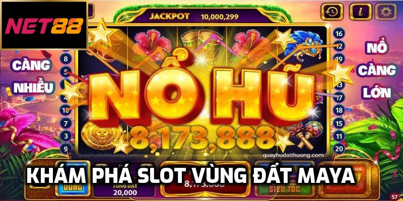 Khám phá slot vùng đất Maya