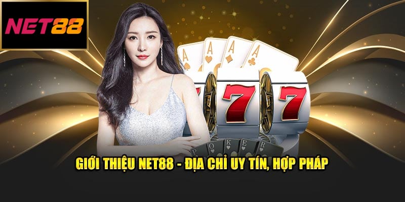 Giới thiệu Net88 - Địa chỉ uy tín, hợp pháp 