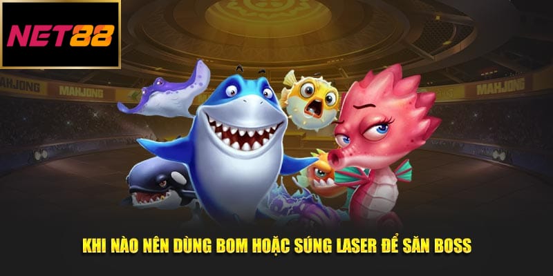 Khi nào nên dùng bom hoặc súng laser để săn boss