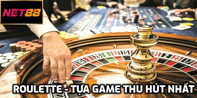 Roulette - Tựa game thu hút nhất