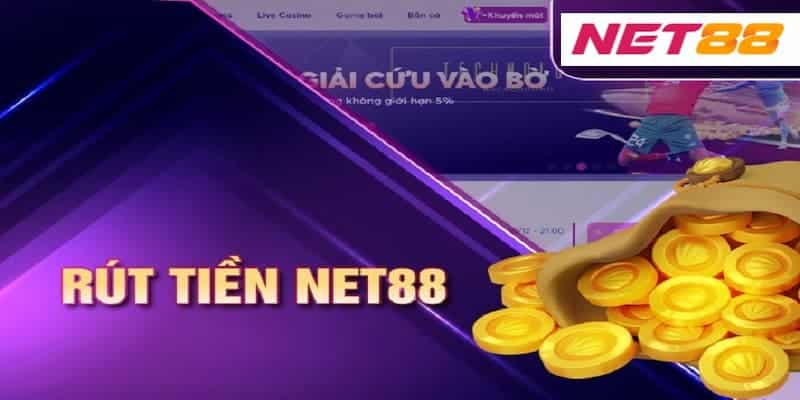 Thông tin cần nắm về rút tiền Net88