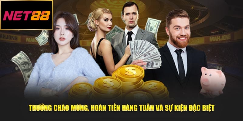 Thưởng chào mừng, hoàn tiền hàng tuần và sự kiện đặc biệt