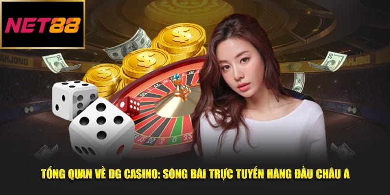 Tổng quan về DG Casino: Sòng bài trực tuyến hàng đầu châu Á.