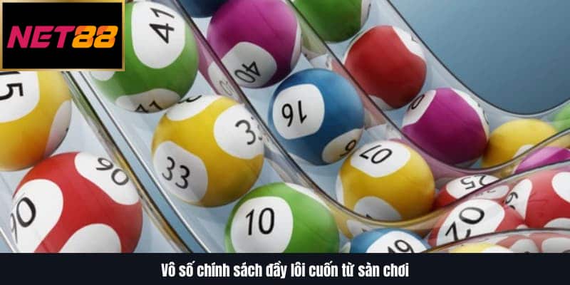 Vô số chính sách đầy lôi cuốn từ sàn chơi