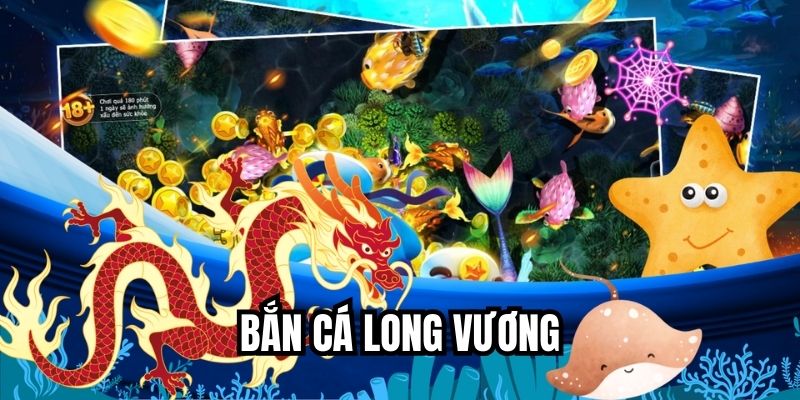 Bắn Cá Long Vương